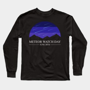 Meteor Watch Day ✅ June 30th ✅ Long Sleeve T-Shirt